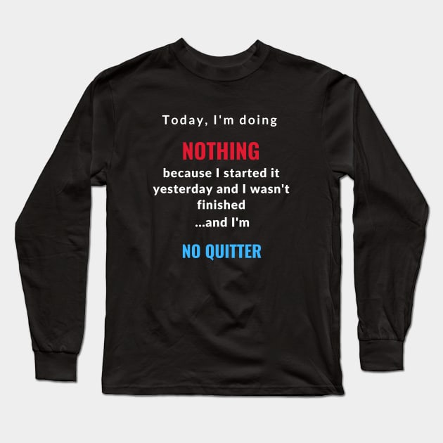 Today I'm doing nothing Long Holiday shirt Long Sleeve T-Shirt by feelingreat